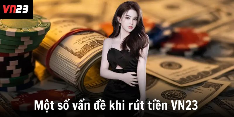 Một số vấn đề khi rút tiền VN23