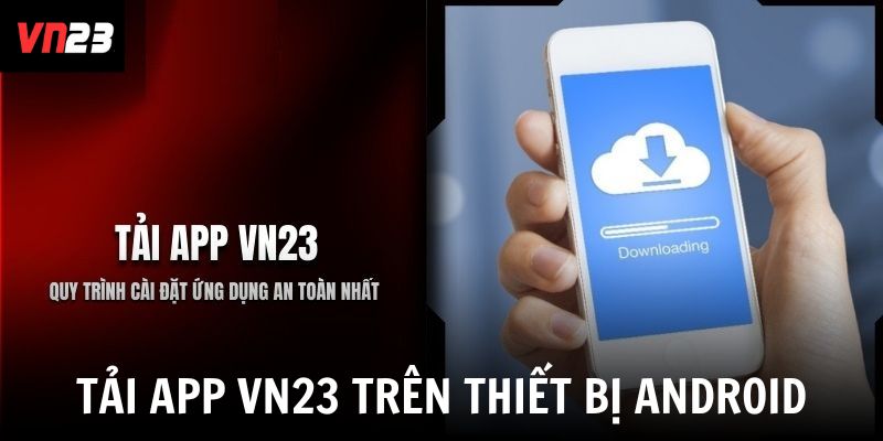 Tải ứng dụng cho các máy hệ điều hành Android