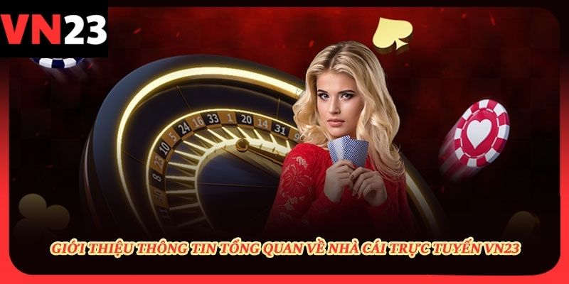 Giới thiệu về thiên đường cá cược hàng đầu thế giới - VN23