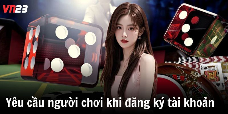 Yêu cầu người chơi khi đăng ký tài khoản  